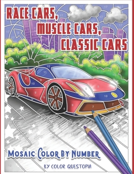 Paperback Race Cars, Muscle Cars, Classic Cars Mosaic Color By Number: Adult Coloring Book