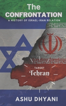 The Confrontation: A History of Israel-Iran Relations: Israel- Iran Conflict Iran vs Israel History of Israel-Iran conflict Israel-Iran w