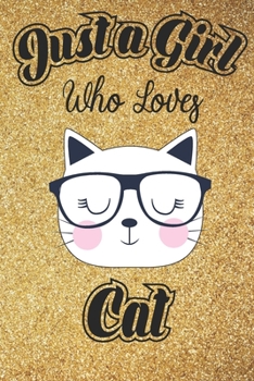 Paperback Just A Girl Who Loves Cats: 6x9, 110 pages Lined Composition Notebook For Girls, Cat Journal for Women and Teen and Cat lover Notebook for women Book