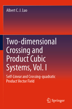 Two-dimensional Crossing and Product Cubic Systems, Vol. I: Self-linear and Crossing-quadratic Product Vector Field