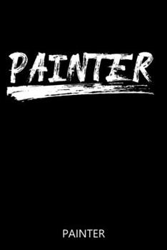 Paperback Painter Notebook: 100 Pages - Lined Interior - Journal - Logbook Book