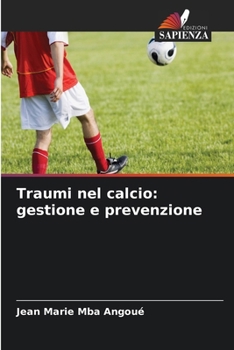 Paperback Traumi nel calcio: gestione e prevenzione [Italian] Book