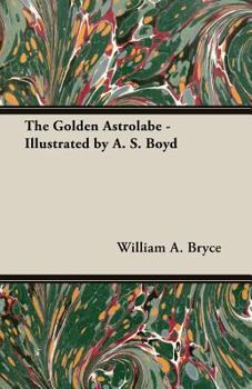 Paperback The Golden Astrolabe - Illustrated by A. S. Boyd Book