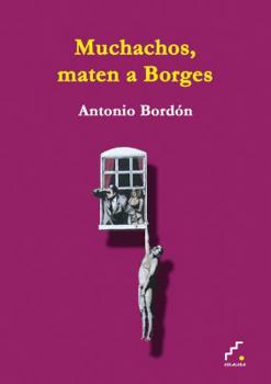 Paperback Muchachos, maten a Borges (Trayectos) (Spanish Edition) [Spanish] Book