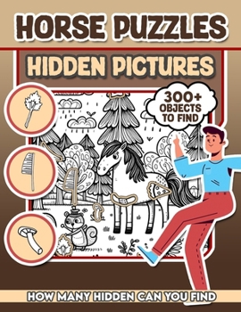 Horse Puzzles Hidden Pictures: 300+ objects to find can you find the hidden heart,egg,hat,slice of pie?