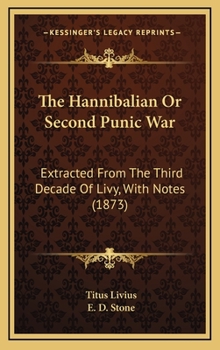 The Hannibalian Or Second Punic War: Extracted From The Third Decade Of Livy, With Notes