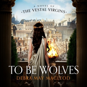 Audio CD To Be Wolves: A Novel of the Vestal Virgins Book