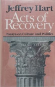 Hardcover Acts of Recovery: Essays on Culture and Politics Book