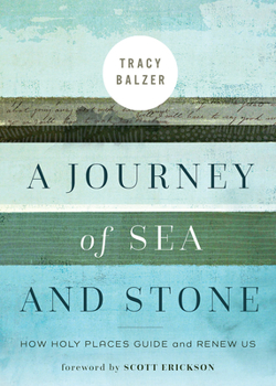 Paperback A Journey of Sea and Stone: How Holy Places Guide and Renew Us Book