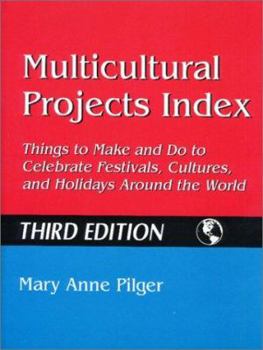 Hardcover Multicultural Projects Index: Things to Make and Do to Celebrate Festivals, Cultures, and Holidays Around the World, 3rd Edition Book