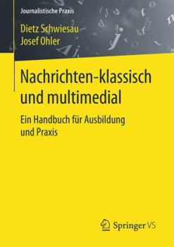 Paperback Nachrichten - Klassisch Und Multimedial: Ein Handbuch Für Ausbildung Und PRAXIS [German] Book