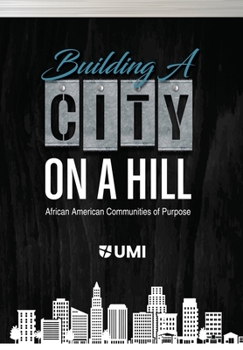 Paperback Building a City on a Hill: African American Communities of Purpose Book