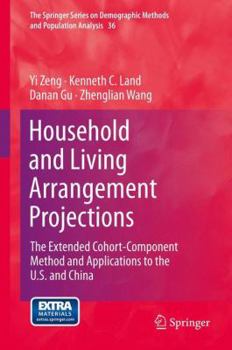 Hardcover Household and Living Arrangement Projections: The Extended Cohort-Component Method and Applications to the U.S. and China Book