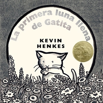 La primera luna llena de Gatit: A Kitten's First Full Moon (Spanish edition), A Caldecott Award Winner