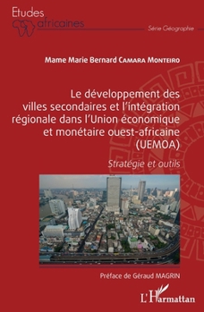 Le développement des villes secondaires et l'intégration régionale dans l'Union économique et monétaire ouest-africaine (UEMOA): Stratégie et outils (Études Africaines) (French Edition)