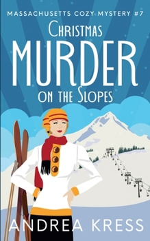 CHRISTMAS MURDER ON THE SLOPES: Totally Addictive Cozy Mystery (Massachusetts Cozy Mystery)