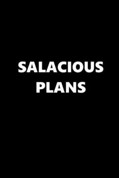 2020 Daily Planner Funny Theme Salacious Plans Black White 388 Pages: 2020 Planners Calendars Organizers Datebooks Appointment Books Agendas