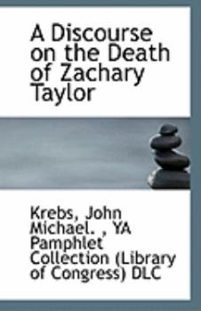 Paperback A Discourse on the Death of Zachary Taylor Book