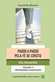 Paperback Passo a Passo Pela Fe de Cristo: Preparando discipulos [Portuguese] Book