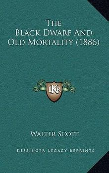 Paperback The Black Dwarf and Old Mortality (1886) Book
