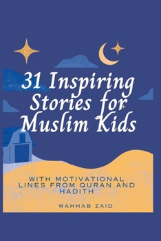 Paperback 31 Inspiring Stories For Muslim kids: With Motivational lines from Quran And Hadith Book