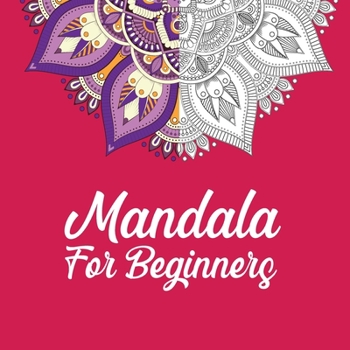 Paperback Mandala For Beginners: Coloring Book For Adults: 50 Mandalas: Stress Relieving Mandala Designs for Adults Relaxation Book