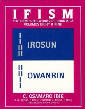 Paperback Ifism: The Odus of Irosun and the Odus of Owanrin (Ifism : The Complete Works of Orunmila, Volumes 8 & 9) Book
