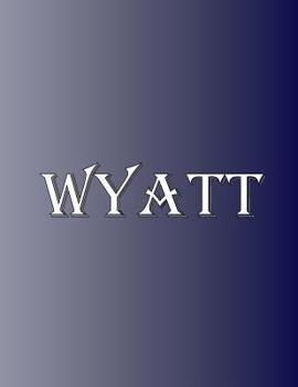 Wyatt: 100 Pages 8.5" X 11" Personalized Name on Notebook College Ruled Line Paper