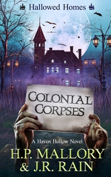 Colonial Corpses (Hallowed Homes, #3) - Book #19 of the Haven Hollow 