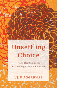 Paperback Unsettling Choice: Race, Rights, and the Partitioning of Public Education Book