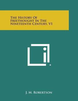 Paperback The History of Freethought in the Nineteenth Century, V1 Book