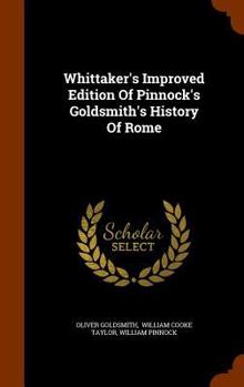 Hardcover Whittaker's Improved Edition Of Pinnock's Goldsmith's History Of Rome Book