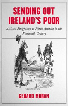 Paperback Sending Out Ireland's Poor: Assisted Emigration to North America in the Nineteenth Century Book