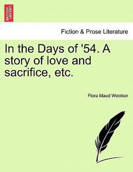 Paperback In the Days of '54. a Story of Love and Sacrifice, Etc. Book
