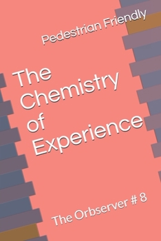 Paperback The Chemistry of Experience: The Orbserver # 8 Book