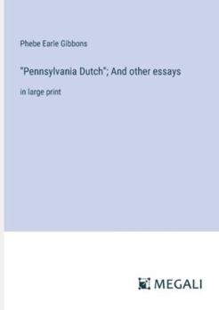Paperback "Pennsylvania Dutch"; And other essays: in large print Book