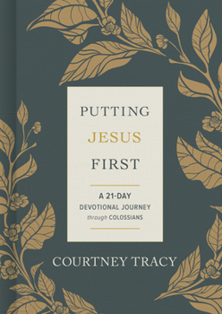 Hardcover Putting Jesus First: A 21-Day Devotional Journey Through Colossians Book