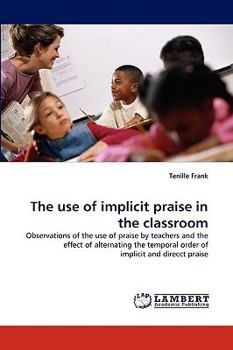 Paperback The Use of Implicit Praise in the Classroom Book