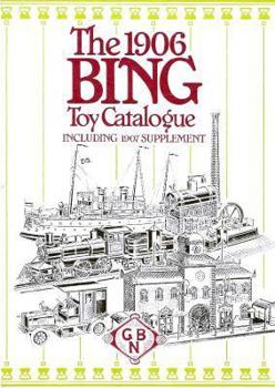 Hardcover Nineteen Hundred and Six Bing Toy Catalogue: Including 1907 Supplement Book