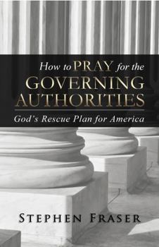 Paperback How To Pray For the Governing Authorities: Effective prayer for political change Book