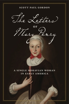 The Letters of Mary Penry: A Single Moravian Woman in Early America - Book  of the Pietist, Moravian, and Anabaptist Studies