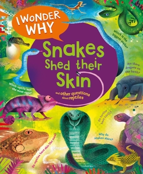 Hardcover I Wonder Why Snakes Shed Their Skin: And Other Questions about Reptiles Book