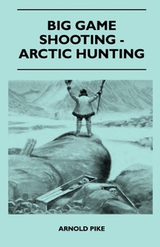 Paperback Big Game Shooting - Arctic Hunting Book