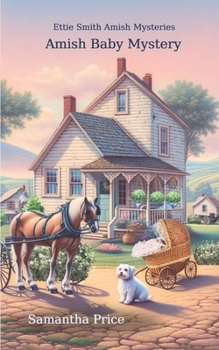 Amish Baby Mystery - Book #6 of the Ettie Smith Amish Mysteries