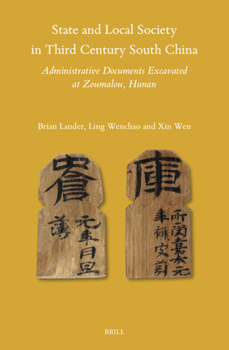 Hardcover State and Local Society in Third Century South China: Administrative Documents Excavated at Zoumalou, Hunan Book