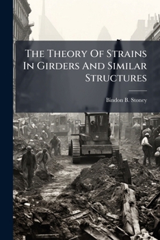 The Theory Of Strains In Girders And Similar Structures