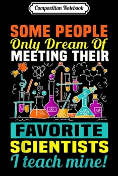 Composition Notebook: I Teach Mine Favorite Scientists Science Teacher Funny gifts  Journal/Notebook Blank Lined Ruled 6x9 100 Pages