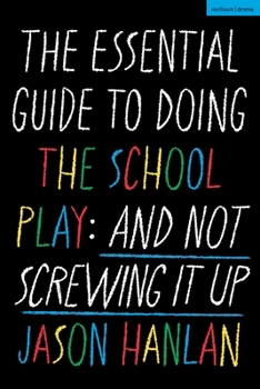Hardcover The Essential Guide to Doing the School Play: And Not Screwing It Up Book
