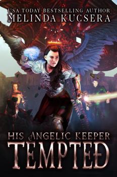 His Angelic Keeper Tempted - Book #4 of the His Angelic Keeper