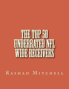 Paperback The Top 50 Underrated NFL Wide Receivers Book